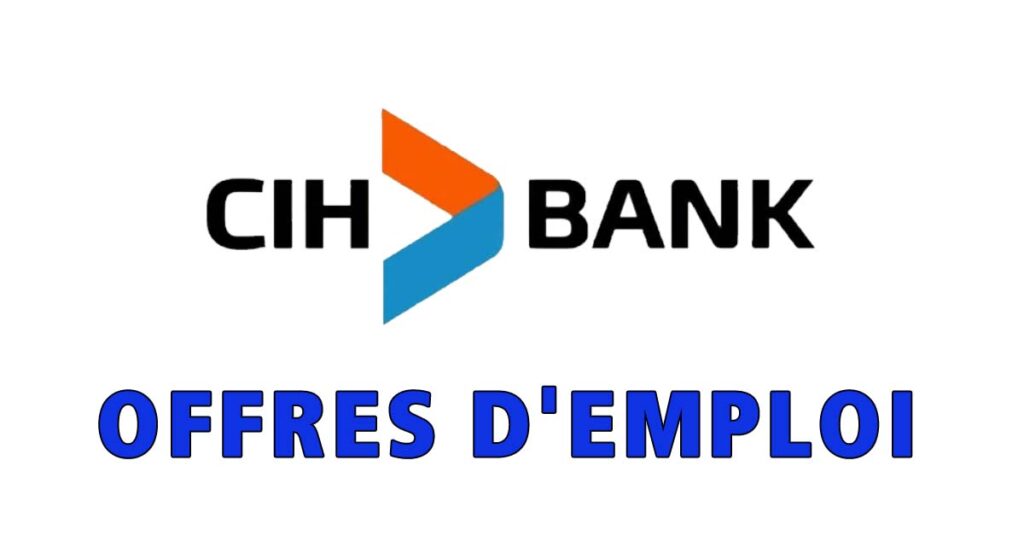 CIH BANK recrute plusieurs profils